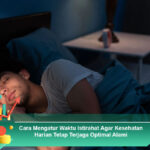 Cara-Mengatur-Waktu-Istirahat-Agar-Kesehatan-Harian-Tetap-Terjaga-Optimal-Alami
