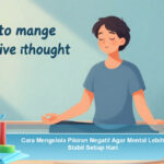 Cara-Mengelola-Pikiran-Negatif-Agar-Mental-Lebih-Stabil-Setiap-Hari
