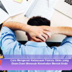 Cara-Mengenali-Kebiasaan-Pemicu-Stres-yang-Diam-Diam-Merusak-Kesehatan-Mental-Anda