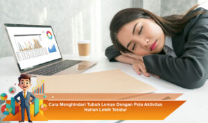 Cara-Menghindari-Tubuh-Lemas-Dengan-Pola-Aktivitas-Harian-Lebih-Teratur