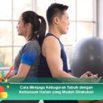 Cara-Menjaga-Kebugaran-Tubuh-dengan-Kebiasaan-Harian-yang-Mudah-Dilakukan