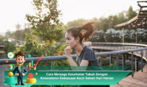 Cara-Menjaga-Kesehatan-Tubuh-Dengan-Konsistensi