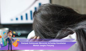 Dampak-Kebiasaan-Menunda-terhadap-Kesehatan-Mental-Jangka-Panjang