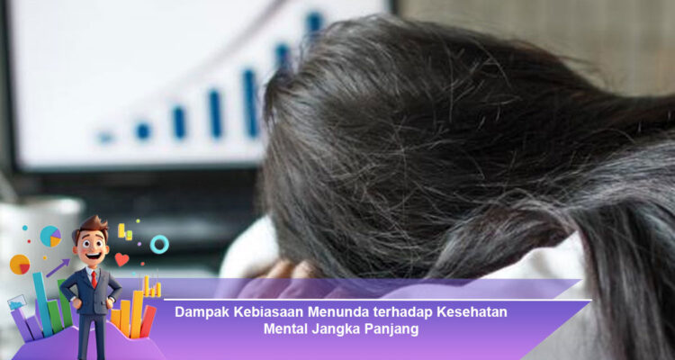 Dampak-Kebiasaan-Menunda-terhadap-Kesehatan-Mental-Jangka-Panjang