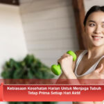Kebiasaan-Kesehatan-Harian-Untuk-Menjaga-Tubuh-Tetap-Prima-Setiap-Hari-Aktif