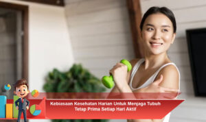 Kebiasaan-Kesehatan-Harian-Untuk-Menjaga-Tubuh-Tetap-Prima-Setiap-Hari-Aktif