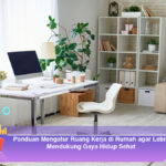 Panduan-Mengatur-Ruang-Kerja-di-Rumah-agar-Lebih-Mendukung-Gaya-Hidup-Sehat
