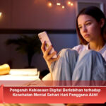 Pengaruh-Kebiasaan-Digital-Berlebihan-terhadap-Kesehatan-Mental-Sehari-Hari-Pengguna-Aktif