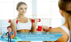 Pola-Fitness-Harian-yang-Membantu-Menjaga-Keseimbangan-Kekuatan-Tubuh