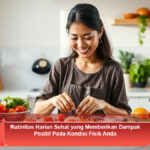 Rutinitas-Harian-Sehat-yang-Memberikan-Dampak-Positif-Pada-Kondisi-Fisik-Anda