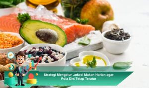 Strategi-Mengatur-Jadwal-Makan-Harian-agar-Pola-Diet-Tetap-Teratur