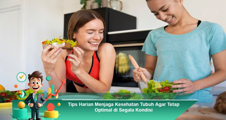 Tips-Harian-Menjaga-Kesehatan-Tubuh-Agar-Tetap-Optimal-di-Segala-Kondisi