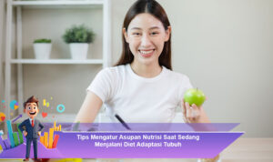Tips-Mengatur-Asupan-Nutrisi-Saat-Sedang-Menjalani-Diet-Adaptasi-Tubuh.