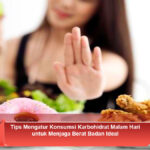 Tips-Mengatur-Konsumsi-Karbohidrat-Malam-Hari-untuk-Menjaga-Berat-Badan-Ideal
