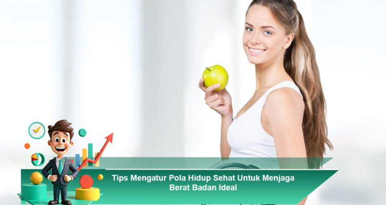 Tips-Mengatur-Pola-Hidup-Sehat-Untuk-Menjaga-Berat-Badan-Ideal