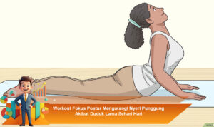 Workout-Fokus-Postur-Mengurangi-Nyeri-Punggung-Akibat-Duduk-Lama-Sehari-Hari