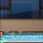 Fitness-Malam-Ringan-Membantu-Tubuh-Lebih-Tenang-Tanpa-Stres-Berlebihan-Alami-Stabil