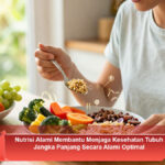 Nutrisi-Alami-Membantu-Menjaga-Kesehatan-Tubuh-Jangka-Panjang-Secara-Alami-Optimal